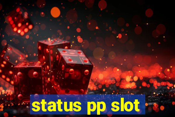 status pp slot